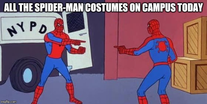 Spider Man Double | ALL THE SPIDER-MAN COSTUMES ON CAMPUS TODAY | image tagged in spider man double,CSULB | made w/ Imgflip meme maker