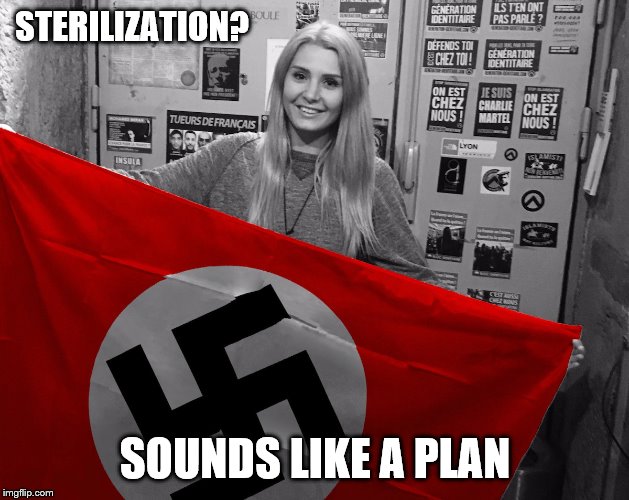 STERILIZATION? SOUNDS LIKE A PLAN | made w/ Imgflip meme maker