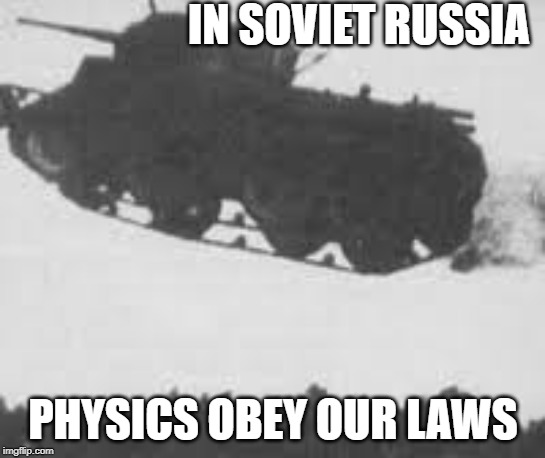 IN SOVIET RUSSIA; PHYSICS OBEY OUR LAWS | made w/ Imgflip meme maker