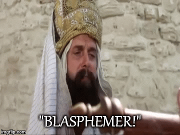 "BLASPHEMER!" | image tagged in gifs | made w/ Imgflip video-to-gif maker
