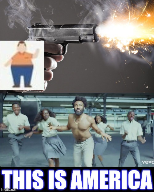THIS IS AMERICA | made w/ Imgflip meme maker