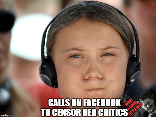 Greta Hitler | CALLS ON FACEBOOK TO CENSOR HER CRITICS; WHAT A GOOD LITTLE NAZI | image tagged in adolf hitler,censorship,greta thunberg | made w/ Imgflip meme maker