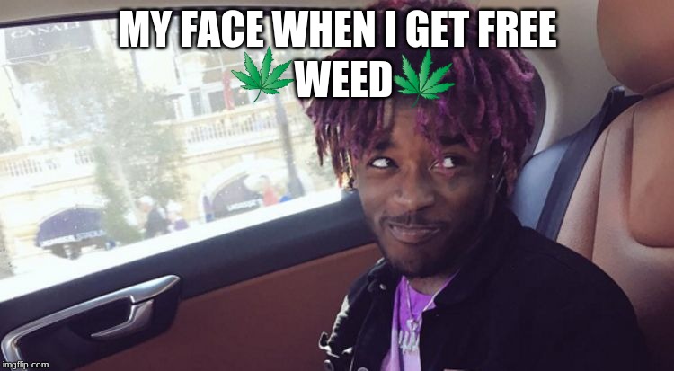 lil uzi vert |  MY FACE WHEN I GET FREE; WEED | image tagged in lil uzi vert | made w/ Imgflip meme maker
