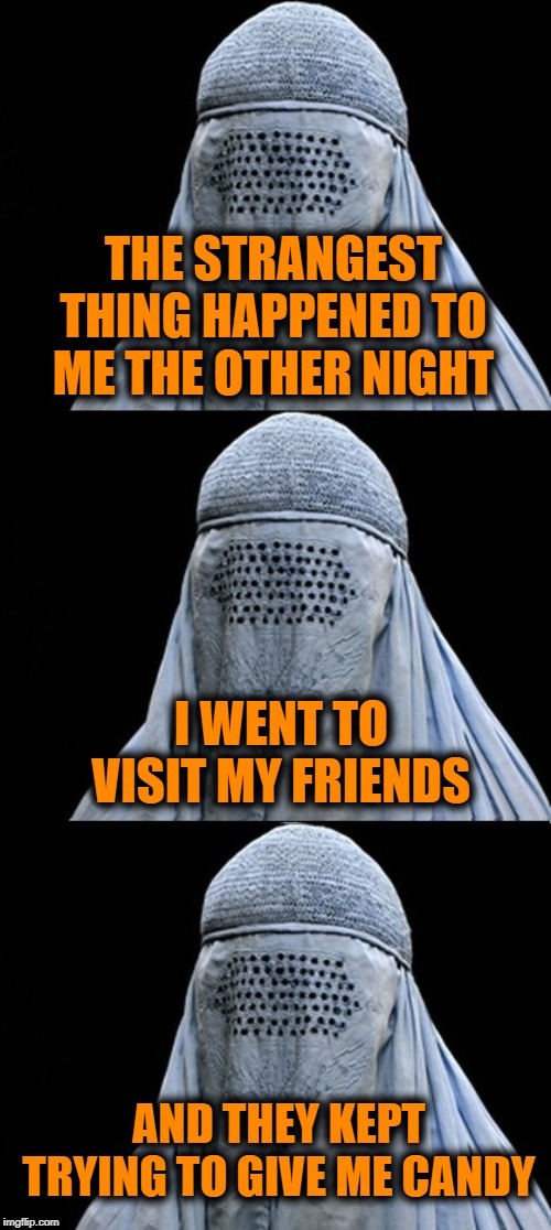 image tagged in bad pun burka,halloween,candy,halloween costume,politically incorrect | made w/ Imgflip meme maker