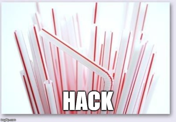 Straws | HACK | image tagged in straws | made w/ Imgflip meme maker