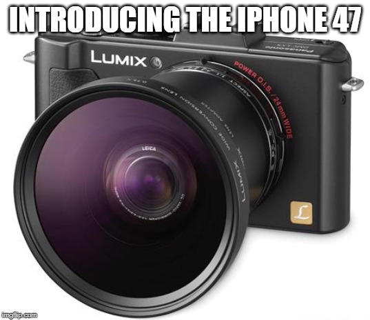 We have decided to combine the cameras. | INTRODUCING THE IPHONE 47 | image tagged in apple,camera | made w/ Imgflip meme maker