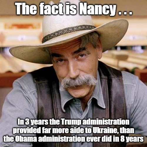 Who's really a friend to Ukraine? HINT: It's not the democrats | The fact is Nancy . . . In 3 years the Trump administration provided far more aide to Ukraine, than the Obama administration ever did in 8 years | image tagged in ukraine,impeachment | made w/ Imgflip meme maker