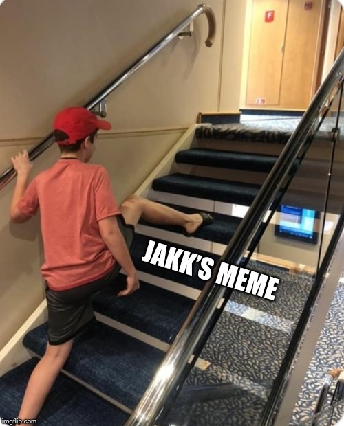 Skipping steps | JAKK’S MEME | image tagged in skipping steps | made w/ Imgflip meme maker