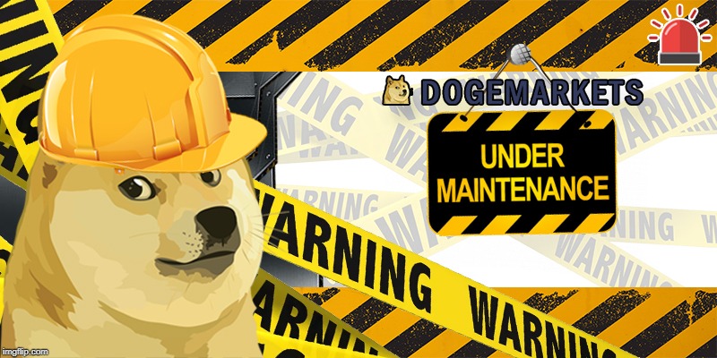 DOGEMARKETS Maintenance | image tagged in dogemarkets maintenance | made w/ Imgflip meme maker