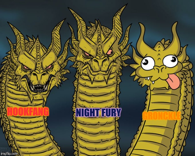 Three-headed Dragon | NIGHT FURY; GRONCKLE; HOOKFANG | image tagged in three-headed dragon | made w/ Imgflip meme maker