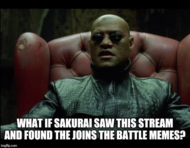 What if i told you | WHAT IF SAKURAI SAW THIS STREAM AND FOUND THE JOINS THE BATTLE MEMES? | image tagged in what if i told you,smash bros,memes | made w/ Imgflip meme maker