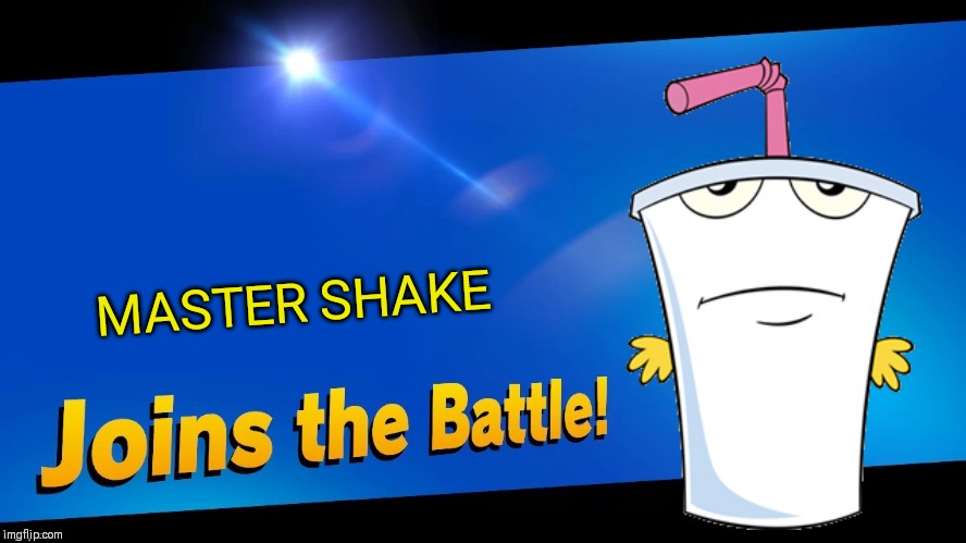 Blank Joins the battle | MASTER SHAKE | image tagged in blank joins the battle,athf,master shake,memes | made w/ Imgflip meme maker