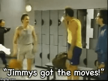 “Jimmys got the moves!” | image tagged in gifs | made w/ Imgflip video-to-gif maker