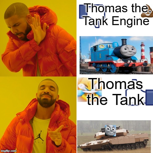 Drake Hotline Bling Meme | Thomas the Tank Engine; Thomas the Tank | image tagged in memes,drake hotline bling | made w/ Imgflip meme maker