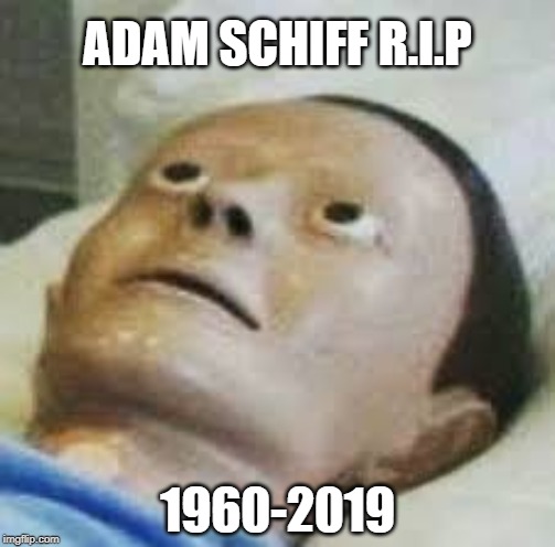 Died in the head years ago by the MK ultra expression he constantly sprouted. | ADAM SCHIFF R.I.P; 1960-2019 | image tagged in traumatized mannequin,cnn very fake news,you are fake news,died the way he lived  with a carrot up his | made w/ Imgflip meme maker