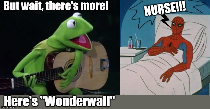But wait, there's more! Here's ''Wonderwall'' NURSE!!! | image tagged in memes,spiderman hospital | made w/ Imgflip meme maker