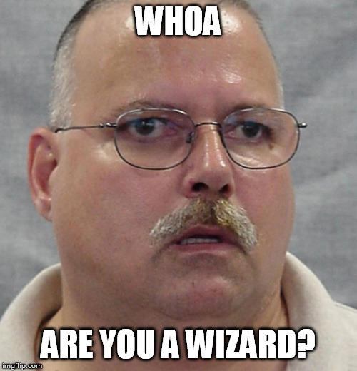 are you a wizard | WHOA ARE YOU A WIZARD? | image tagged in are you a wizard | made w/ Imgflip meme maker