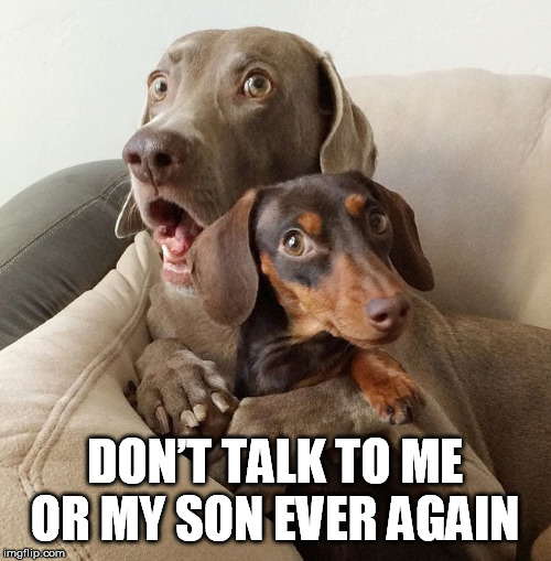 DON’T TALK TO ME OR MY SON EVER AGAIN | made w/ Imgflip meme maker