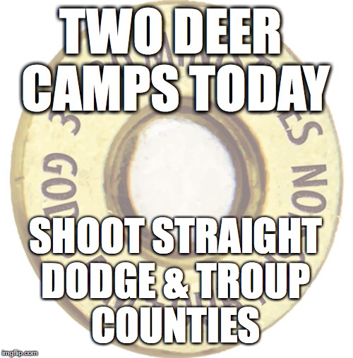 30-30 Ministries Deer Camps Start Today | TWO DEER 
CAMPS TODAY; SHOOT STRAIGHT
DODGE & TROUP
COUNTIES | image tagged in deer,hunting,hunting season | made w/ Imgflip meme maker