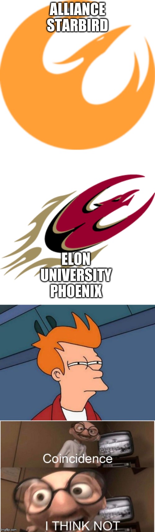This is a coincidence between a university and Star Wars. | ALLIANCE STARBIRD; ELON UNIVERSITY PHOENIX | image tagged in memes,futurama fry,coincidence i think not | made w/ Imgflip meme maker
