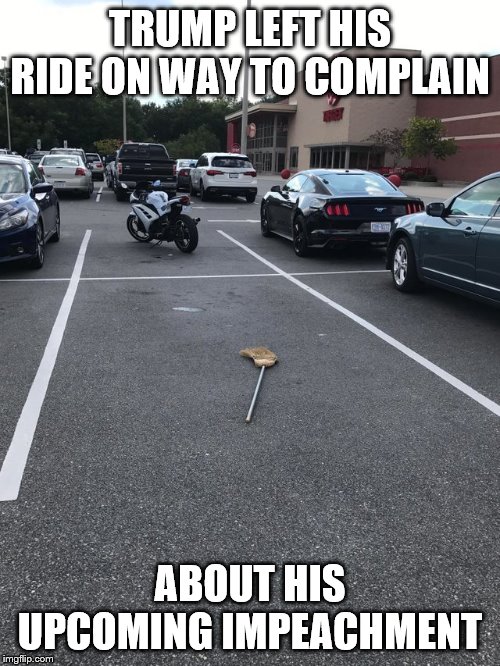Witch's Broomstick Target | TRUMP LEFT HIS RIDE ON WAY TO COMPLAIN; ABOUT HIS UPCOMING IMPEACHMENT | image tagged in witch's broomstick target | made w/ Imgflip meme maker