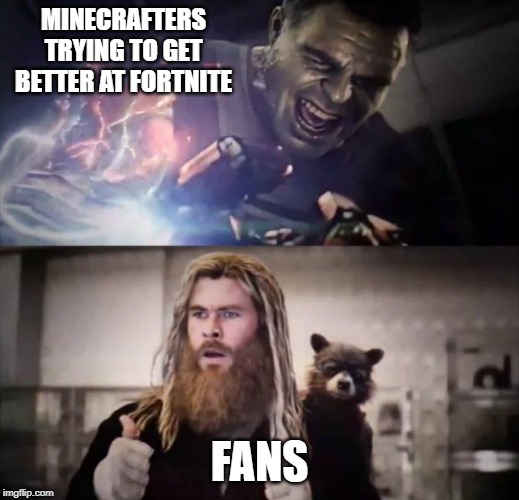 Impressed Thor | MINECRAFTERS TRYING TO GET BETTER AT FORTNITE; FANS | image tagged in impressed thor | made w/ Imgflip meme maker
