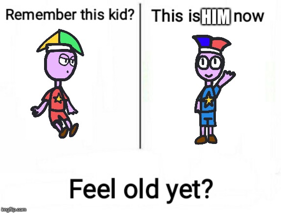Feel old yet | HIM | image tagged in feel old yet | made w/ Imgflip meme maker