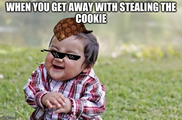 Evil Toddler | WHEN YOU GET AWAY WITH STEALING THE
COOKIE | image tagged in memes,evil toddler | made w/ Imgflip meme maker