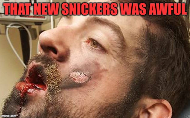 THAT NEW SNICKERS WAS AWFUL | made w/ Imgflip meme maker