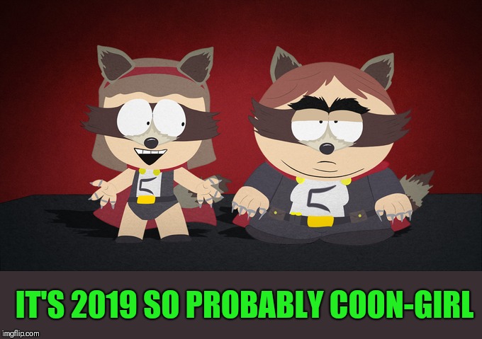 IT'S 2019 SO PROBABLY COON-GIRL | made w/ Imgflip meme maker