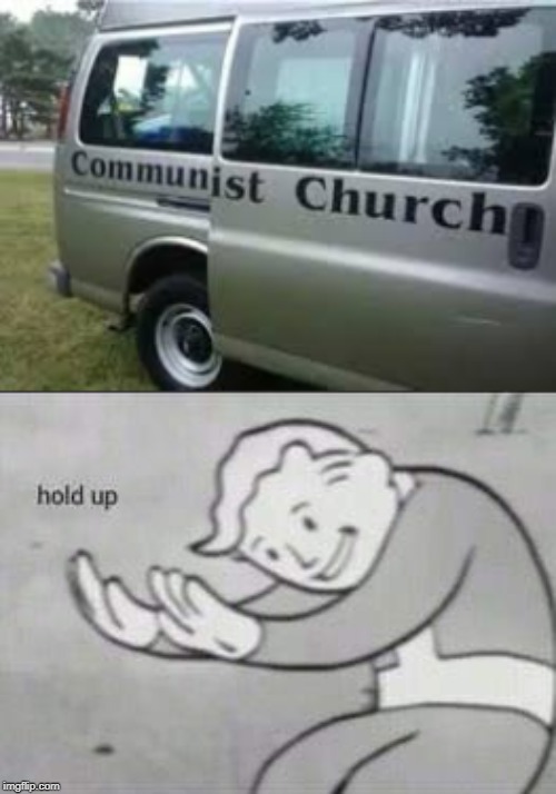 Communist church | image tagged in fallout hold up,communism,funny,memes,church | made w/ Imgflip meme maker