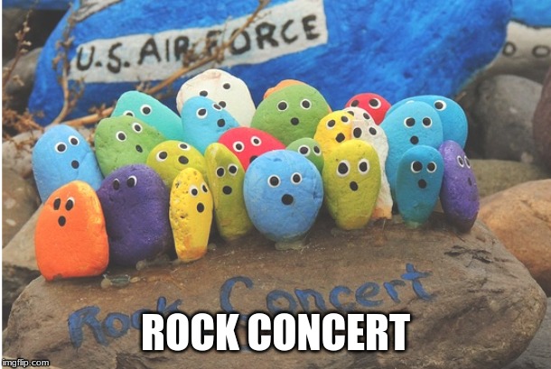 rock concert | ROCK CONCERT | image tagged in rock,concert | made w/ Imgflip meme maker