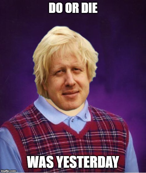 Did he say Brexit or Hex It? | DO OR DIE; WAS YESTERDAY | image tagged in brexit | made w/ Imgflip meme maker