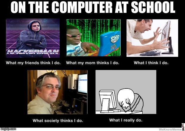 What they think I do Meme Generator