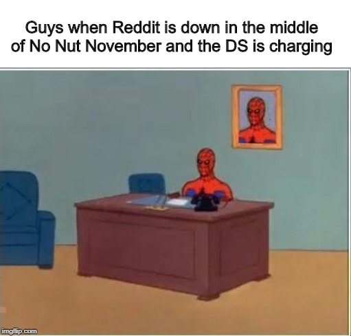 Spiderman Computer Desk | Guys when Reddit is down in the middle of No Nut November and the DS is charging | image tagged in memes,spiderman computer desk,spiderman | made w/ Imgflip meme maker