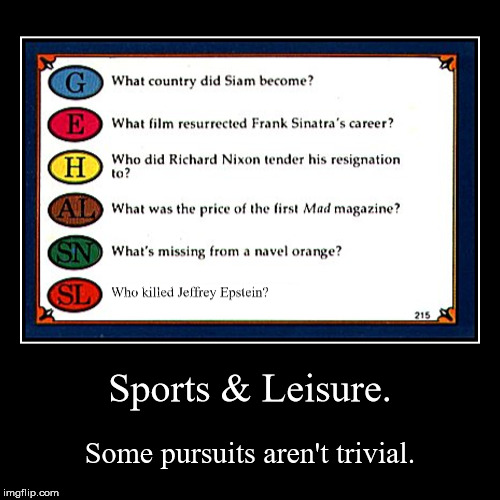 And for the Orange Pie... | image tagged in funny,demotivationals,trivial pursuit,jeffrey epstein,sports and leisure | made w/ Imgflip demotivational maker