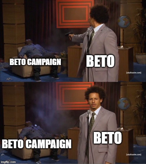 Who Killed Hannibal | BETO; BETO CAMPAIGN; BETO; BETO CAMPAIGN | image tagged in memes,who killed hannibal | made w/ Imgflip meme maker