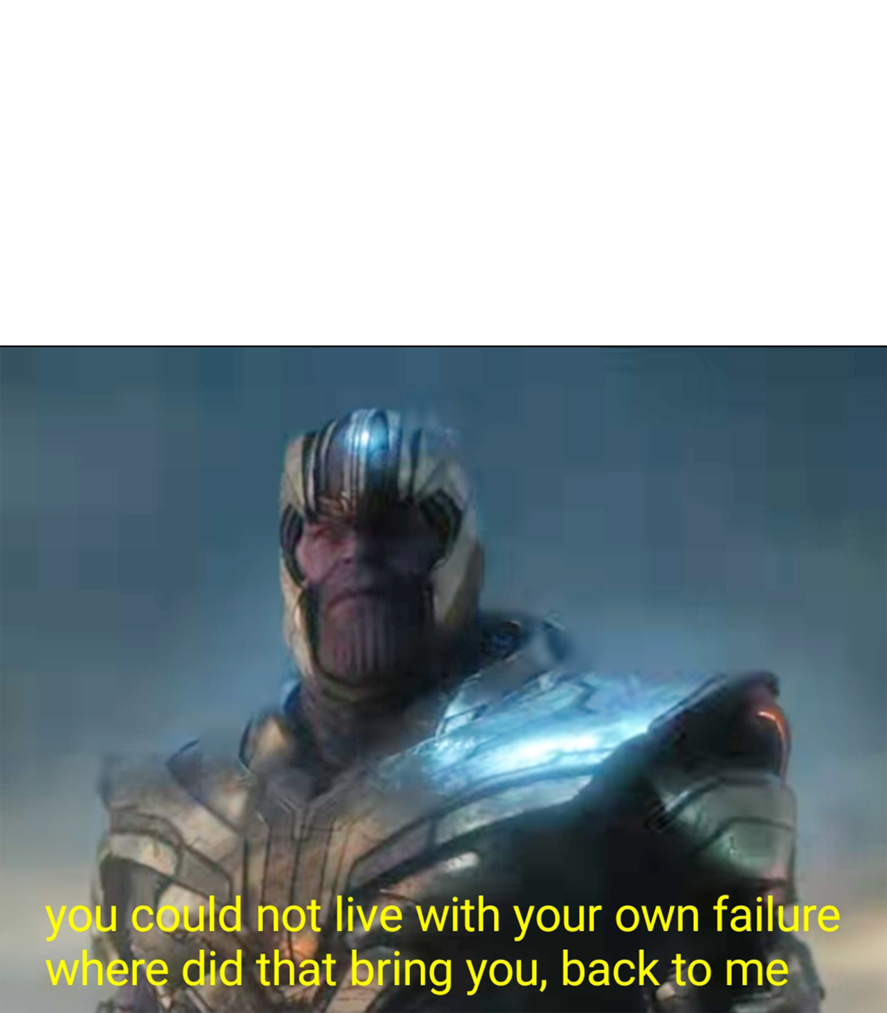 Thanos Back To Me Blank Meme Template