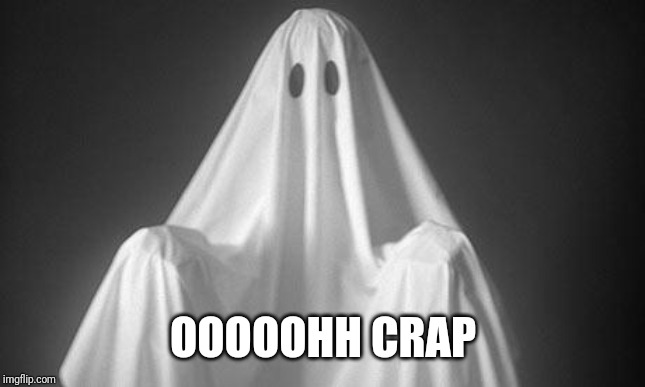 Ghost | OOOOOHH CRAP | image tagged in ghost | made w/ Imgflip meme maker