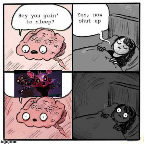 Fnaf Fear | image tagged in hey you going to sleep,mangle | made w/ Imgflip meme maker