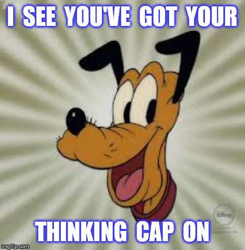 I  SEE  YOU'VE  GOT  YOUR THINKING  CAP  ON | made w/ Imgflip meme maker