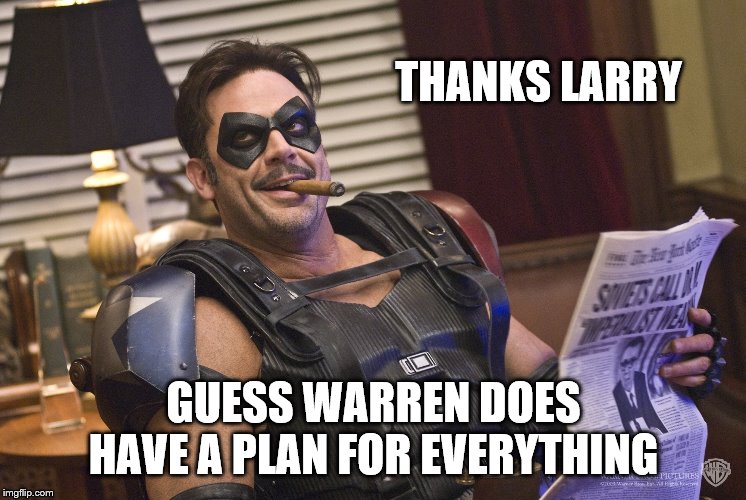 THANKS LARRY GUESS WARREN DOES HAVE A PLAN FOR EVERYTHING | made w/ Imgflip meme maker