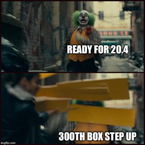 Joker |  READY FOR 20.4; 300TH BOX STEP UP | image tagged in joker | made w/ Imgflip meme maker