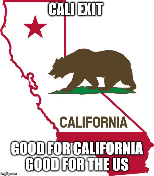 CALI EXIT; GOOD FOR CALIFORNIA GOOD FOR THE US | image tagged in democrats,2020 elections | made w/ Imgflip meme maker