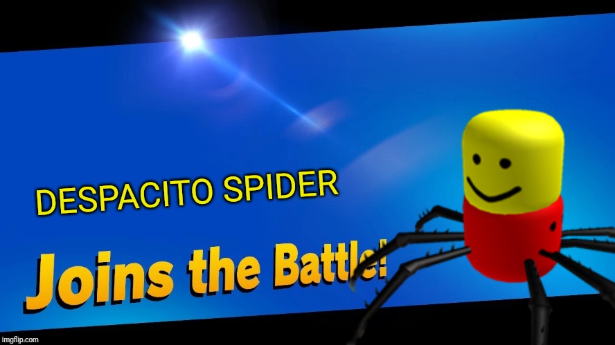 DESPACITO SPIDER | image tagged in despacito spider,smash bros,memes | made w/ Imgflip meme maker
