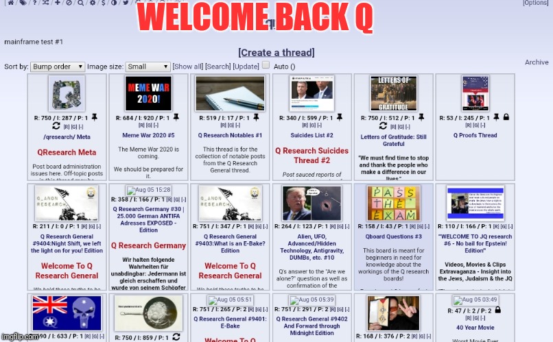 Q is back! 
Welcome back Q | WELCOME BACK Q | image tagged in qanon,truth,patriotsarenowincontrol,wwg1wga,end corruption | made w/ Imgflip meme maker