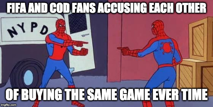 Spider Man Double | FIFA AND COD FANS ACCUSING EACH OTHER; OF BUYING THE SAME GAME EVER TIME | image tagged in spider man double | made w/ Imgflip meme maker