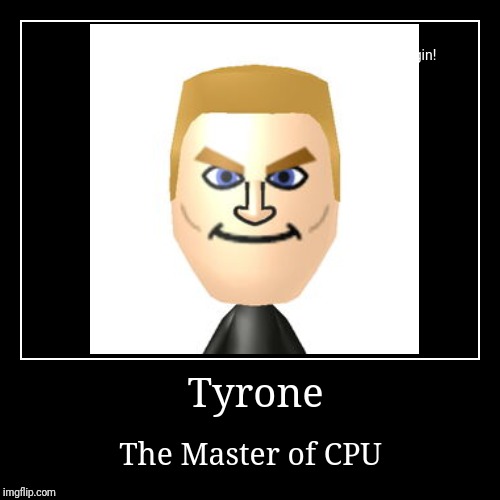 Tyrone Wii Hall of Fame | image tagged in funny,demotivationals,wii,wii sports,wii sports resorts | made w/ Imgflip demotivational maker
