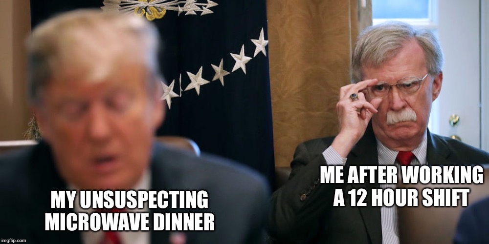 The Hunger Games | MY UNSUSPECTING MICROWAVE DINNER; ME AFTER WORKING A 12 HOUR SHIFT | image tagged in trump,liberal logic,libtards,cuckservatives,conservatards,donald trump | made w/ Imgflip meme maker