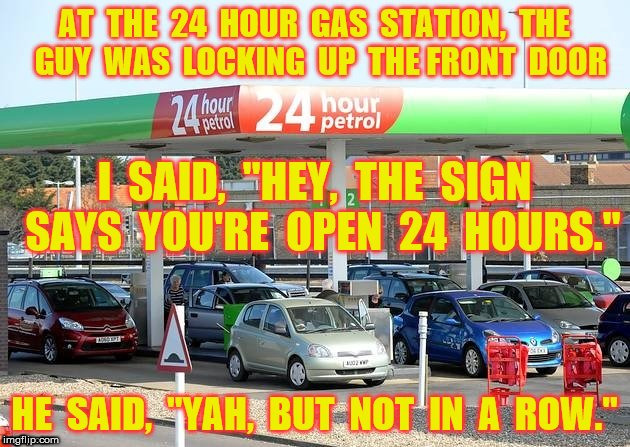 The 24 hour gas station | image tagged in funny,memes,gas station,cheese logs | made w/ Imgflip meme maker